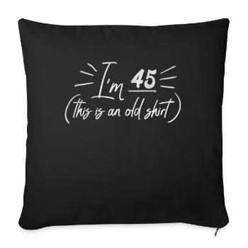 Age 45 Years Old Birth Born This Is an Old - Sofa pillowcase 17,3'' x 17,3'' (45 x 45 cm) - black - Front