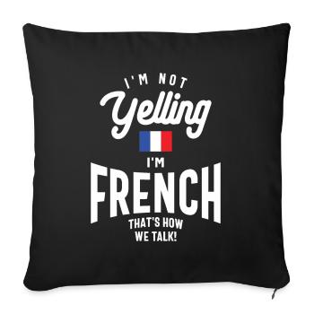 I'm not yelling I'm French Funny French Pride - Sofa pillowcase 17,3'' x 17,3'' (45 x 45 cm) - black - Front