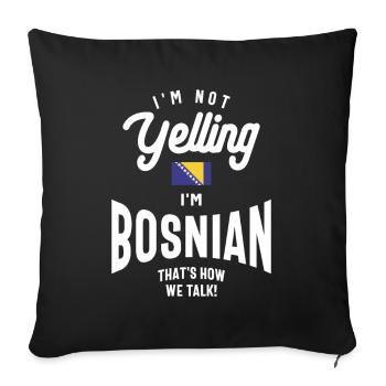 I'm not yelling I'm Bosnian Funny Bosnian Pride - Sofa pillowcase 17,3'' x 17,3'' (45 x 45 cm) - black - Front