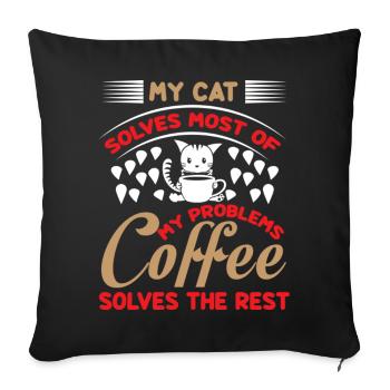 My cat solves most of my problems coffee solves - Sofa pillowcase 17,3'' x 17,3'' (45 x 45 cm) - black - Front