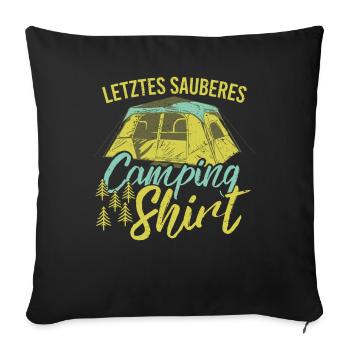 Mein letztes sauberes Oberteil beim Camping - Sofakissenbezug 45 x 45 cm - Schwarz - Vorne