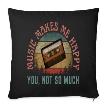 MUSIC MAKES ME HAPPY YOU NOT SO MUCH - Sofakissenbezug 45 x 45 cm - Schwarz - Vorne