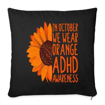 ADHD Awareness Sunflower In October We Wear Orange - Sofa pillowcase 17,3'' x 17,3'' (45 x 45 cm) - black - Front