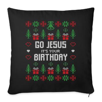 Christmas Go Jesus It's Your Birthday - Sofa pillowcase 17,3'' x 17,3'' (45 x 45 cm) - black - Front