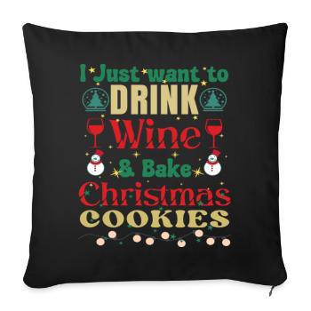 I Just Want To Drink Wine And Bake Cookies - Sofakissenbezug 45 x 45 cm - Schwarz - Vorne