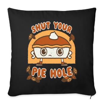Shut Your Pie Hole Funny Saying Thanksgiving Fall - Sofa pillowcase 17,3'' x 17,3'' (45 x 45 cm) - black - Front