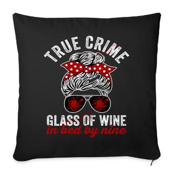 True Crime A Glass Of Wine In Bed By Nine - Sofa pillowcase 17,3'' x 17,3'' (45 x 45 cm) - black - Front