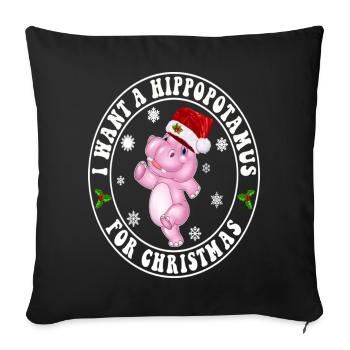 I Want A Hippopotamus For Christmas Xmas Hippo - Sofa pillowcase 17,3'' x 17,3'' (45 x 45 cm) - black - Front