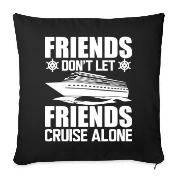 Cruise Friends Don't Let Friends Cruise Alone - Sofa pillowcase 17,3'' x 17,3'' (45 x 45 cm) - black - Front