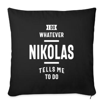 I Do Whatever Nikolas Tells Me To Do - Sofa pillowcase 17,3'' x 17,3'' (45 x 45 cm) - black - Front