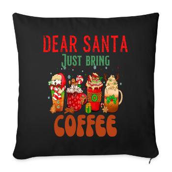 Christmas Dear Santa I Want Coffee - Sofa pillowcase 17,3'' x 17,3'' (45 x 45 cm) - black - Front