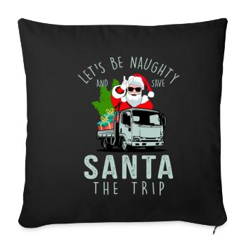 Let's Be Naughty And Save Santa The Trip Christmas - Sofa pillowcase 17,3'' x 17,3'' (45 x 45 cm) - black - Front