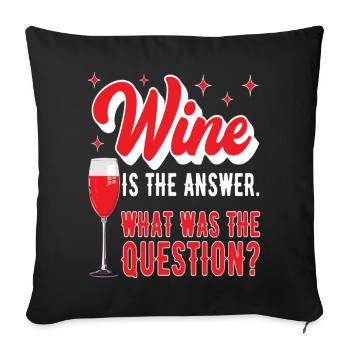 Le vin est la réponse Quelle était la question drôle - Housse de coussin décorative 45 x 45 cm - noir - Devant