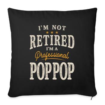 I'm Not Retired I'm a Professional Pop-Pop - Sofa pillowcase 17,3'' x 17,3'' (45 x 45 cm) - black - Front