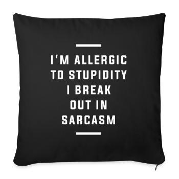 I'm Allergic To Stupidity I Break Out in Sarcasm - Sofa pillowcase 17,3'' x 17,3'' (45 x 45 cm) - black - Front