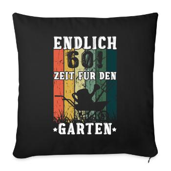 Endlich 60! Zeit Für den Garten 60. Geburtstag - Sofakissenbezug 45 x 45 cm - Schwarz - Vorne