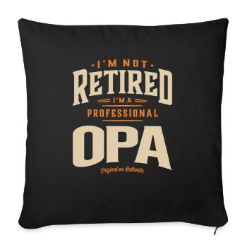 I'm Not Retired I'm a Professional Opa - Sofa pillowcase 17,3'' x 17,3'' (45 x 45 cm) - black - Front