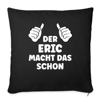 Eric Lustiger Spruch Vorname Name Eric - Sofakissenbezug 45 x 45 cm - Schwarz - Vorne