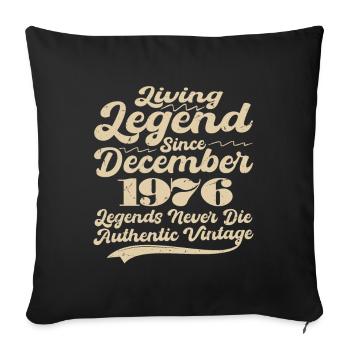 Once upon a time there was a legend. December 1976 Birth - Sofa pillowcase 17,3'' x 17,3'' (45 x 45 cm) - black - Front