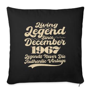 Once upon a time there was a legend. December 1967 Birth - Sofa pillowcase 17,3'' x 17,3'' (45 x 45 cm) - black - Front