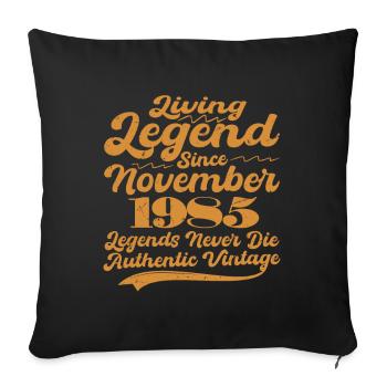 Once upon a time there was a legend. November 1985 Birth - Sofa pillowcase 17,3'' x 17,3'' (45 x 45 cm) - black - Front