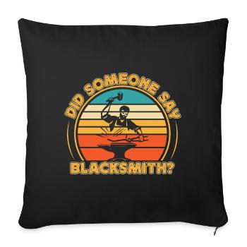Did Someone Say Blacksmith? Blacksmith Gift Idea - Sofa pillowcase 17,3'' x 17,3'' (45 x 45 cm) - black - Front