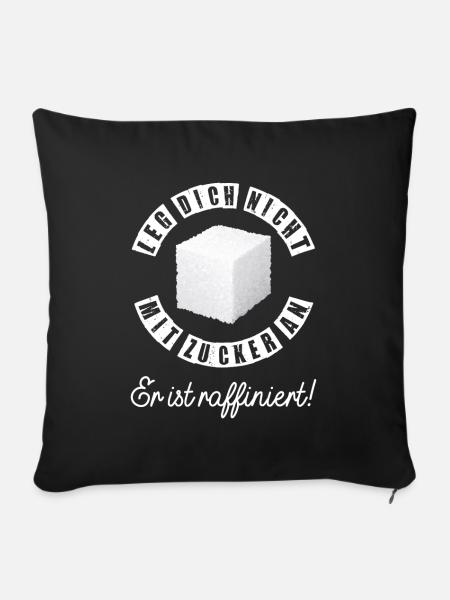 Leg Dich nicht mit Zucker an er ist raffiniert - Sofakissenbezug 45 x 45 cm - Schwarz