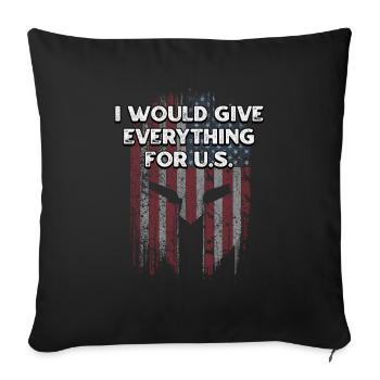 I Will Give Everything for US Patriotic American - Sofa pillowcase 17,3'' x 17,3'' (45 x 45 cm) - black - Front