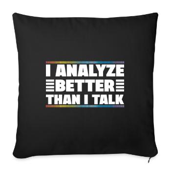 I Analyze Better Than I Talk Analyst Crime Lab - Sofa pillowcase 17,3'' x 17,3'' (45 x 45 cm) - black - Front