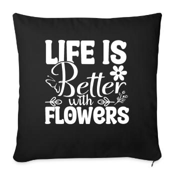 La vie est meilleure avec les fleurs - Cadeau - Housse de coussin décorative 45 x 45 cm - noir - Devant