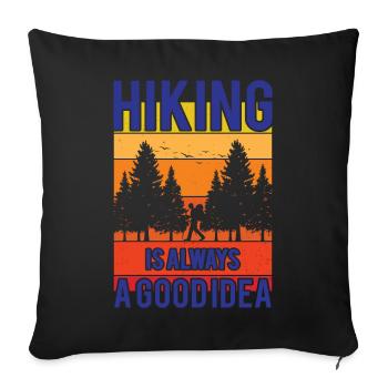 Hiking is always a good idea - Sofa pillowcase 17,3'' x 17,3'' (45 x 45 cm) - black - Front