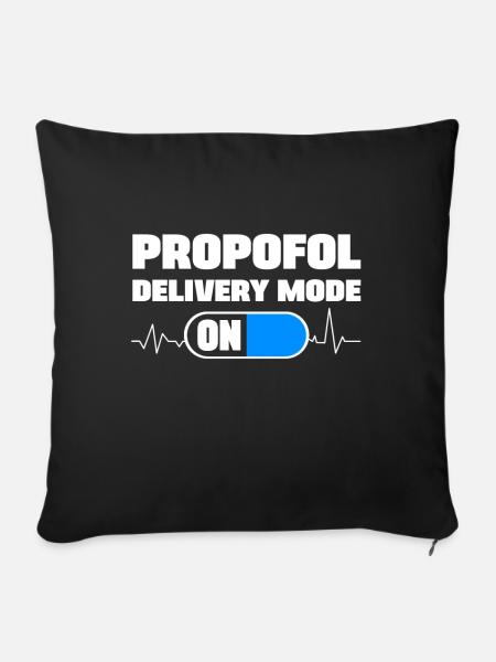 Funny Anesthesiologist Propofol Delivery Mode On - Sofakissenbezug 45 x 45 cm - Schwarz