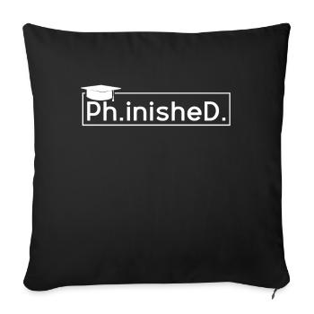 Finished Doctoral PhD Graduating Doctors Graduate - Sofa pillowcase 17,3'' x 17,3'' (45 x 45 cm) - black - Front