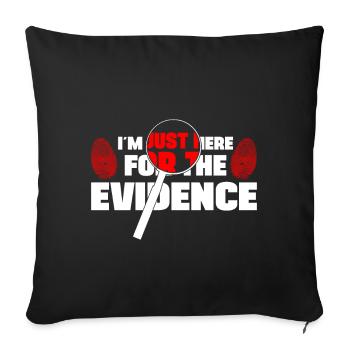Im Here For The Evidence Forensic Criminology - Sofa pillowcase 17,3'' x 17,3'' (45 x 45 cm) - black - Front