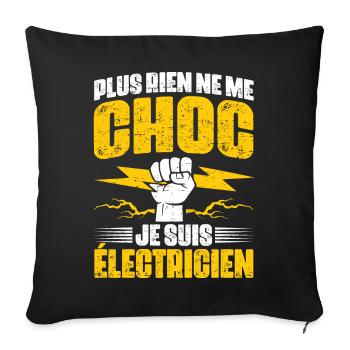 Cadeau électricien rigolo plus rien ne me choc - Housse de coussin décorative 45 x 45 cm - noir - Devant