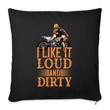 Motocross funny saying I like it loud and dirty - Sofa pillowcase 17,3'' x 17,3'' (45 x 45 cm) - black - Front
