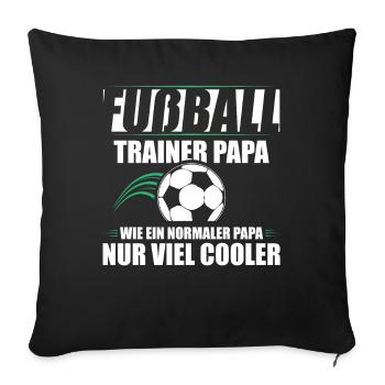 Fußball Trainer Papa Geschenkidee Vater - Sofakissenbezug 45 x 45 cm - Schwarz - Vorne