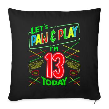 Let´s Paw & Play I´m 13 Years Old Today Laser Tag - Sofakissenbezug 45 x 45 cm - Schwarz - Vorne