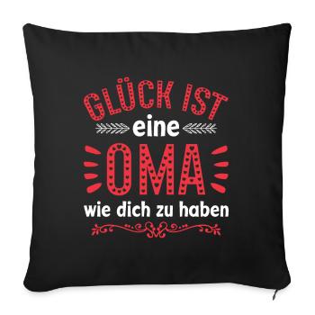 Glück ist eine Oma wie dich zu haben - Sofakissenbezug 45 x 45 cm - Schwarz - Vorne