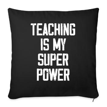Teaching Is My Super Power - Funny - Sofa pillowcase 17,3'' x 17,3'' (45 x 45 cm) - black - Front