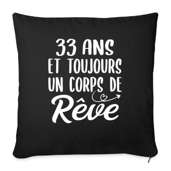 33 ans et toujours un corps de rêve - Cadeau 33ans - Housse de coussin décorative 45 x 45 cm - noir - Devant