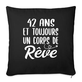 42 ans et toujours un corps de rêve - Cadeau 42ans - Housse de coussin décorative 45 x 45 cm - noir - Devant