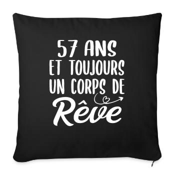 57 ans et toujours un corps de rêve - Cadeau 57ans - Housse de coussin décorative 45 x 45 cm - noir - Devant
