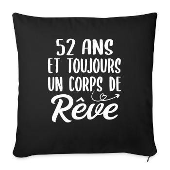 52 ans et toujours un corps de rêve - Cadeau 52ans - Housse de coussin décorative 45 x 45 cm - noir - Devant
