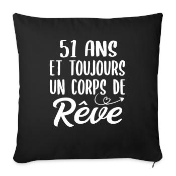 51 ans et toujours un corps de rêve - Cadeau 51ans - Housse de coussin décorative 45 x 45 cm - noir - Devant