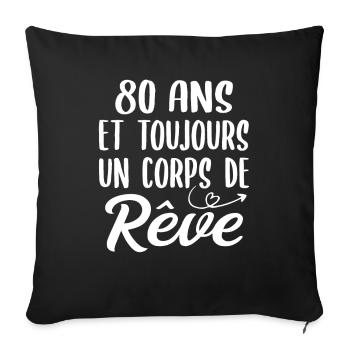 80 ans et toujours un corps de rêve - Cadeau 80ans - Housse de coussin décorative 45 x 45 cm - noir - Devant