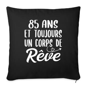 85 ans et toujours un corps de rêve - Cadeau 85ans - Housse de coussin décorative 45 x 45 cm - noir - Devant