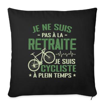 Pas À La Retraite Je Suis Cycliste À Temps Plein - Housse de coussin décorative 45 x 45 cm - noir - Devant