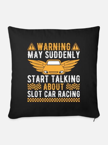Warning Start Talking About Slot Car Racing Racer - Sofakissenbezug 45 x 45 cm - Schwarz