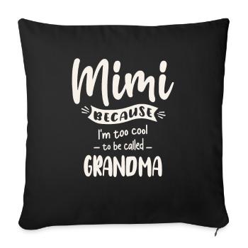 Mimi Because I'm Too Cool To Be Called Grandma - Sofa pillowcase 17,3'' x 17,3'' (45 x 45 cm) - black - Front